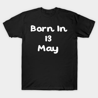 Born In 13 May T-Shirt